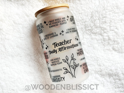 Teacher Daily Affirmation Glass Cup, Iced Coffee Glass Can, Frosted Tumbler, Mental Health Cup, Gift For Her, Teacher Appreciation’s Day