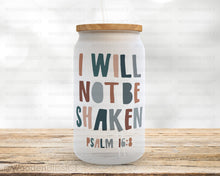 Load image into Gallery viewer, Faith Based Glass Cup, I WIll Not Be Shaken, Bible Scripture, Christian Gift, Iced Coffee Mug, Frosted Glass Tumbler, Birthday, Gift For Her
